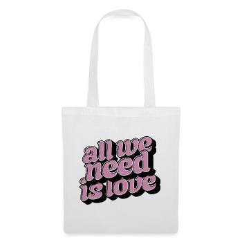 All We Need Is Love – Positive Typo Statement - Tote Bag - white - Front
