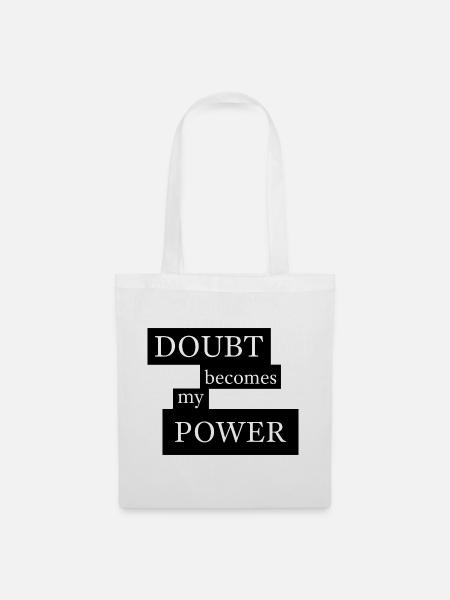 Doubt Becomes My Power - Stoffbeutel - Weiß