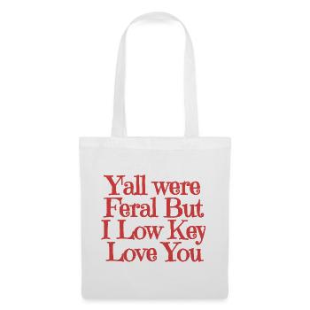 Yall Were Feral But I Low Key Love You - Tote Bag - white - Front