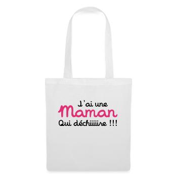 J'ai une Maman qui déchiiire ! - Sac en tissu - blanc - Devant