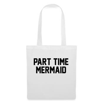 Part time mermaid - Tote Bag - white - Front