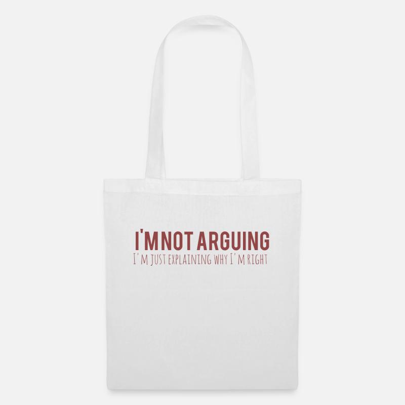 I m not arguing I m just explaining why I m right - Stoffbeutel - Weiß