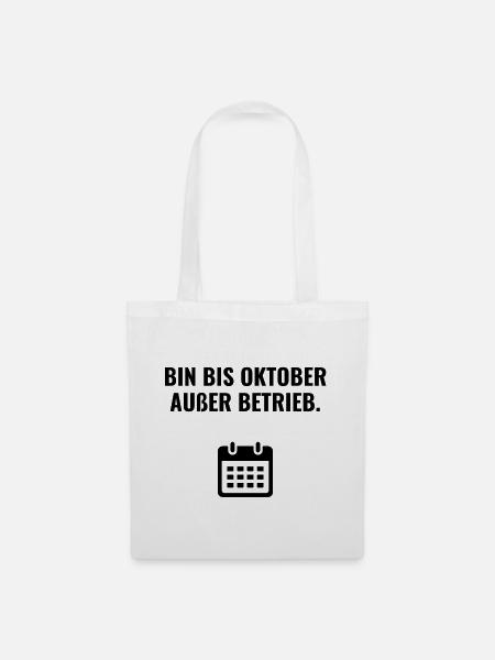 Bin bis Oktober außer Betrieb - Stoffbeutel - Weiß