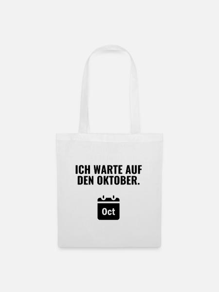 Ich warte auf den Oktober. - Stoffbeutel - Weiß