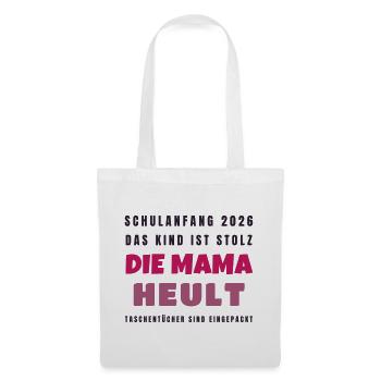 Schulanfang 2026 Kind stolz Mama heult - Lustig - Stoffbeutel - Weiß - Vorne