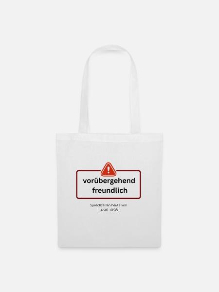 Voruebergehend_freundlich Warnschild spruch - Stoffbeutel - Weiß