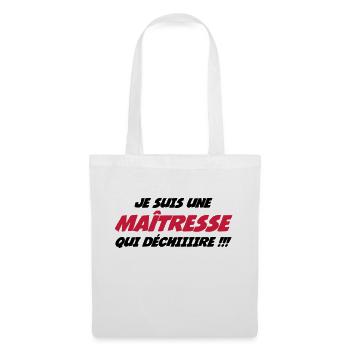 Je suis une Maîtresse qui déchiiiire !!! - Sac en tissu - blanc - Devant