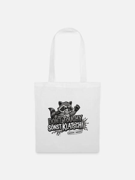 Dont Touchy Sonst Klatschi Waschbär - Stoffbeutel - Weiß