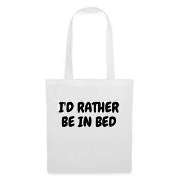 I'd rather be in bed - Humor - Funny - Joke - Frie - Sac en tissu - blanc - Devant