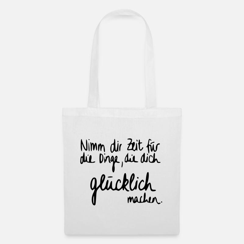 Nimm dir Zeit für Dinge die dich glücklich machen. - Stoffbeutel - Weiß