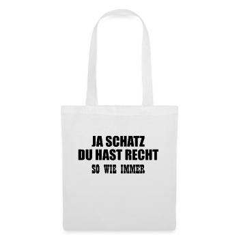 Ja Schatz Du Hast Recht - Stoffbeutel - Weiß - Vorne