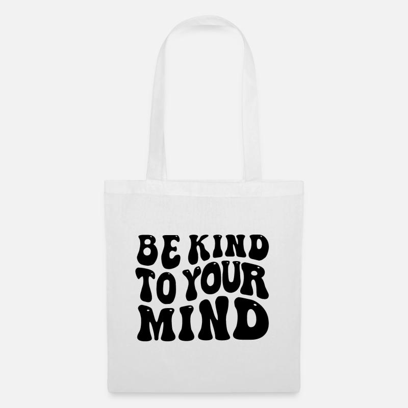 Be kind to your mind - Stoffbeutel - Weiß