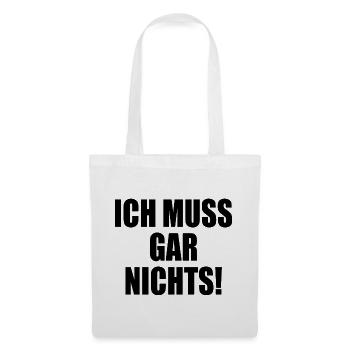 Ich muss gar nichts - Stoffbeutel - Weiß - Vorne