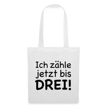 Ich zähle jetzt bis Drei - Stoffbeutel - Weiß - Vorne