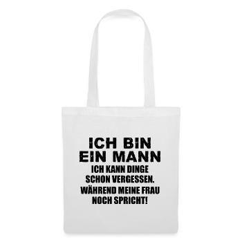 Ich bin ein Mann ich kann Dinge schon vergessen - Stoffbeutel - Weiß - Vorne