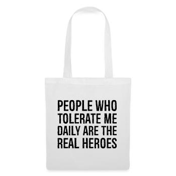 Les gens qui me tolèrent tous les jours sont les vrais héros - Sac en tissu - blanc - Devant