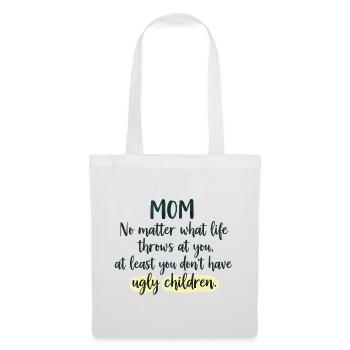 Mom: At least you don't have ugly children - Tote Bag - white - Front