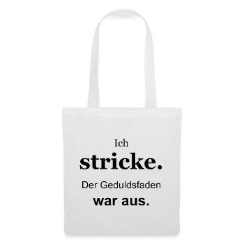 Ich stricke – Der Geduldsfaden war aus – schwarz - Stoffbeutel - Weiß - Vorne