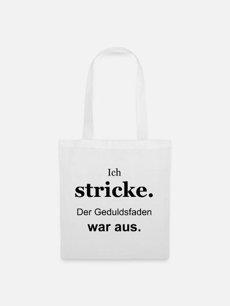 Ich stricke – Der Geduldsfaden war aus – schwarz - Stoffbeutel - Weiß