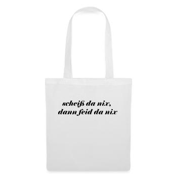 scheiß da nix dann, feid da nix - Stoffbeutel - Weiß - Vorne