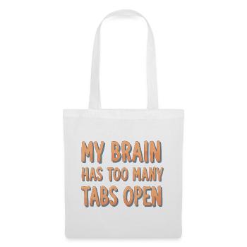 My Brain Has Too Many Tabs Open - Tote Bag - white - Front