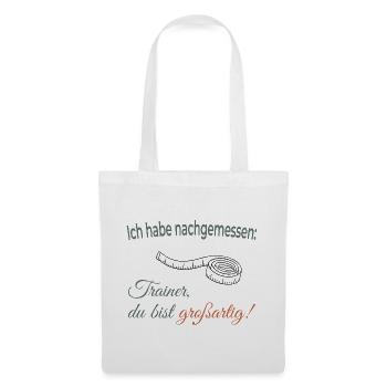 Ich habe nachgemessen: Trainer, du bist großartig! - Stoffbeutel - Weiß - Vorne