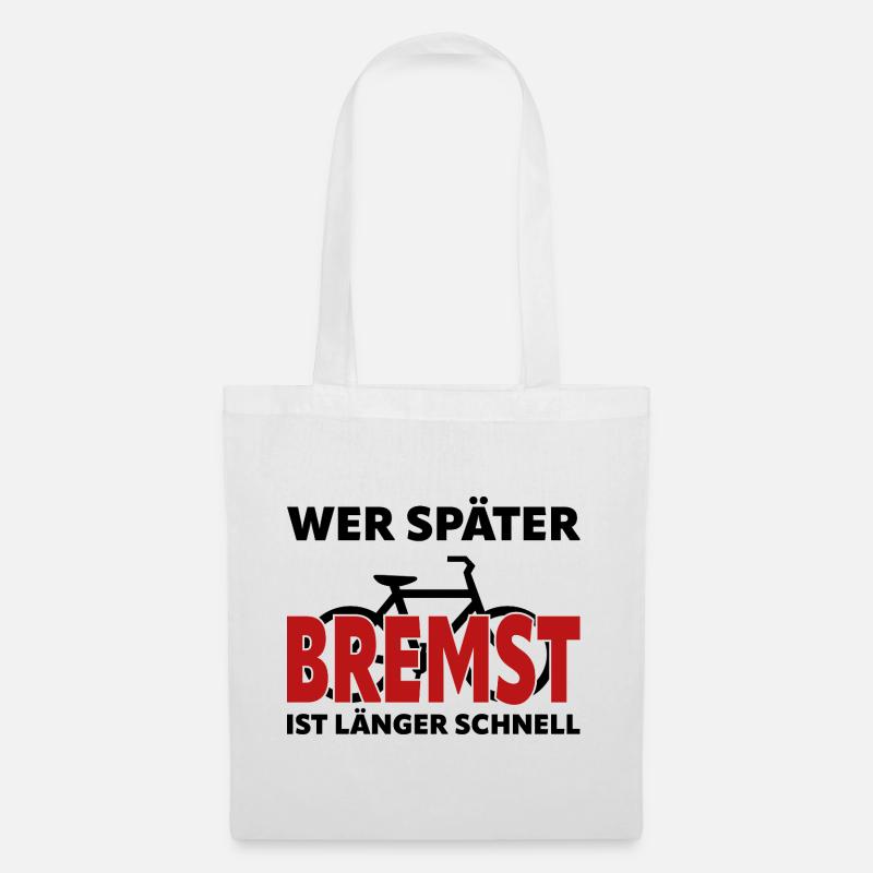 Wer später bremst ist länger schnell - Fahrrad - Stoffbeutel - Weiß