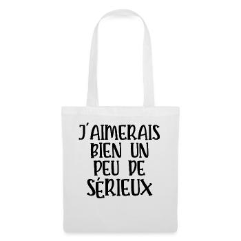 j'aimerais bien un peu de sérieux - Sac en tissu - blanc - Devant