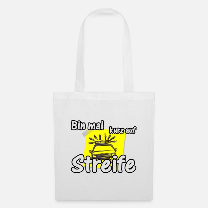 Bin mal kurz auf Streife Polizei, Fun, Geschenk - Stoffbeutel - Weiß