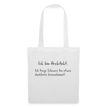 Ich bin Architekt - trage Schwarz - Stoffbeutel - Weiß - Vorne