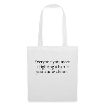 Tous ceux que vous rencontrez se livrent une bataille - Sac en tissu - blanc - Devant