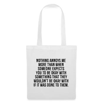 nothing annoys me more than when someone expects - Tote Bag - white - Front