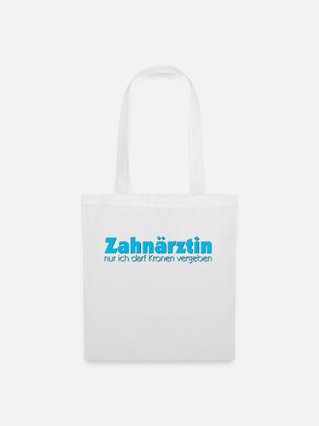 Zahnärztin - nur ich darf kronen vergeben - Stoffbeutel - Weiß