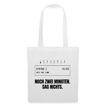 Noch zwei Minuten. Sag nichts. - Stoffbeutel - Weiß - Vorne