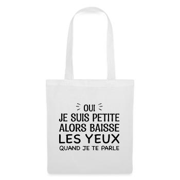 Oui Je Suis Petite Alors Baisse Les Yeux - Sac en tissu - blanc - Devant
