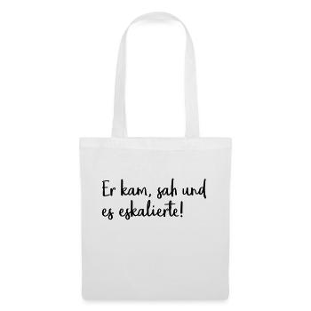 Er kam, sah und es eskalierte! - Stoffbeutel - Weiß - Vorne