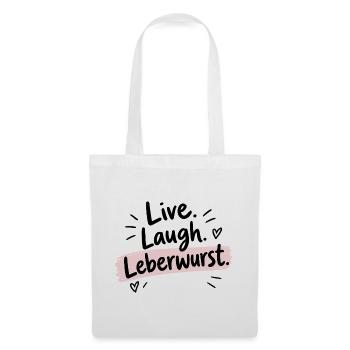 Live Laugh Leberwurst – Lustiger Spruch - Stoffbeutel - Weiß - Vorne