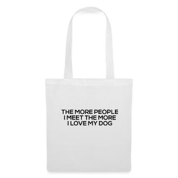 The More People I Meet The More I Love My Dog - Tote Bag - white - Front