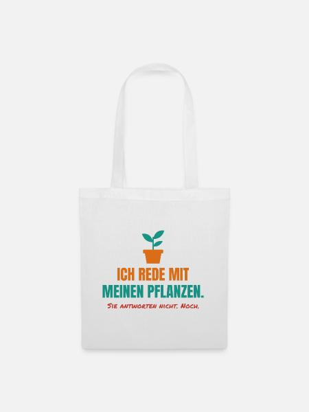 Ich rede mit meinen Pflanzen – Garten Spruch - Stoffbeutel - Weiß