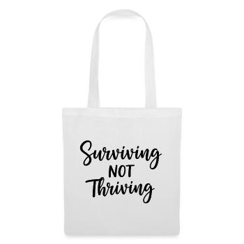 Surviving Not Thriving – Honest Saying - Tote Bag - white - Front