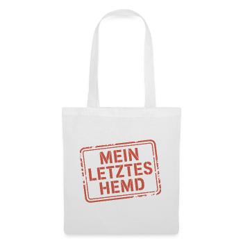 Mein Letztes Hemd Steuern Steuerzahler Inflation - Stoffbeutel - Weiß - Vorne