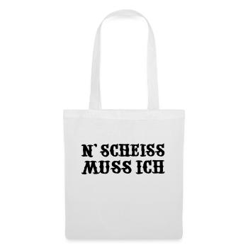 n scheiss muss ich - Stoffbeutel - Weiß - Vorne