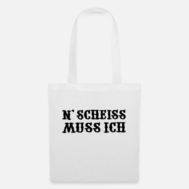 n scheiss muss ich - Stoffbeutel - Weiß
