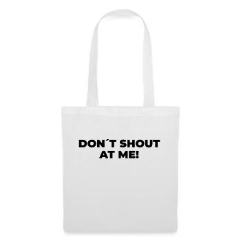 Don´t Shout At Me - Statement Print - Tote Bag - white - Front