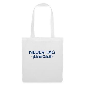 Neuer Tag - Gleicher Scheiss - Scheiß - Stoffbeutel - Weiß - Vorne