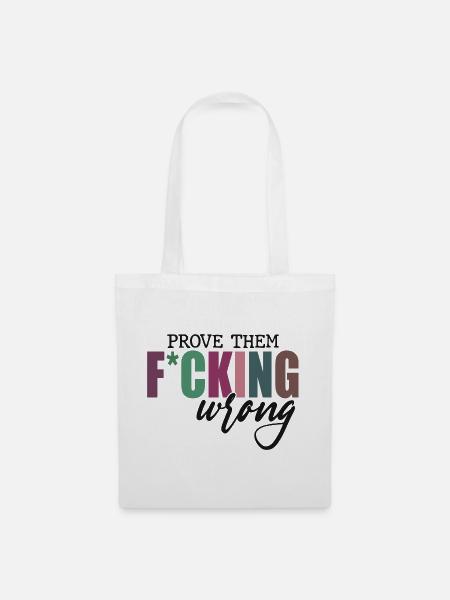 Prove Them F*cking Wrong - Stoffbeutel - Weiß