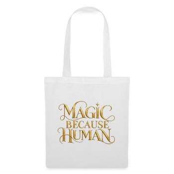 Magic Because Human - Stoffbeutel - Weiß - Vorne