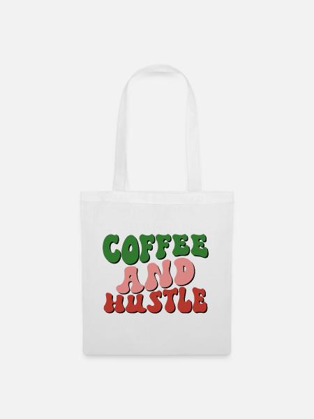 Coffee And Hustle - Stoffbeutel - Weiß