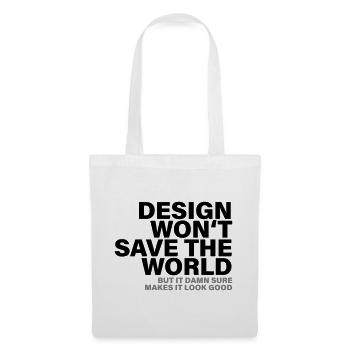 Design Won't Save The World Designer Shirt - Stoffbeutel - Weiß - Vorne