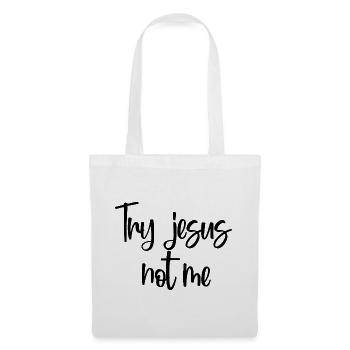 Probier Jesus, nicht ich, christlicher Glaube, Gott, Christentum. - Stoffbeutel - Weiß - Vorne
